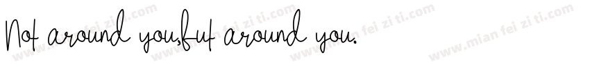Not around you,but around you.字体转换